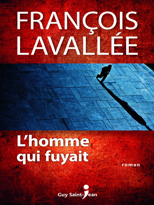 Title details for L'homme qui fuyait by François Lavallée - Available